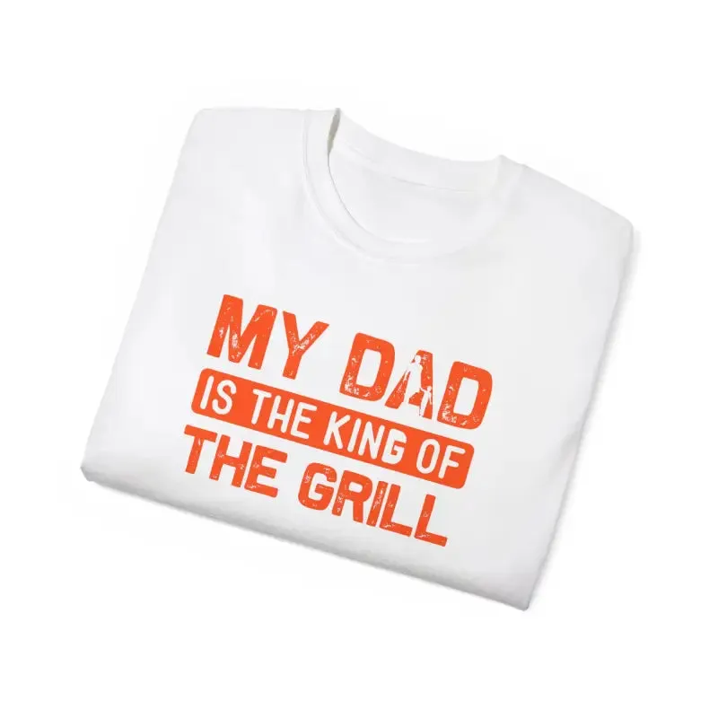 Ultra Cotton Tee my Dad is the King of Grill