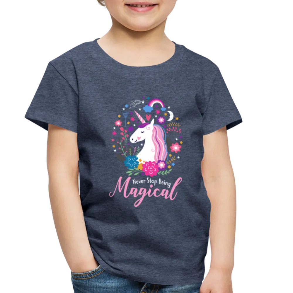 Unicorn Never Stop Being Magical Toddler Premium T-Shirt (CK1520)