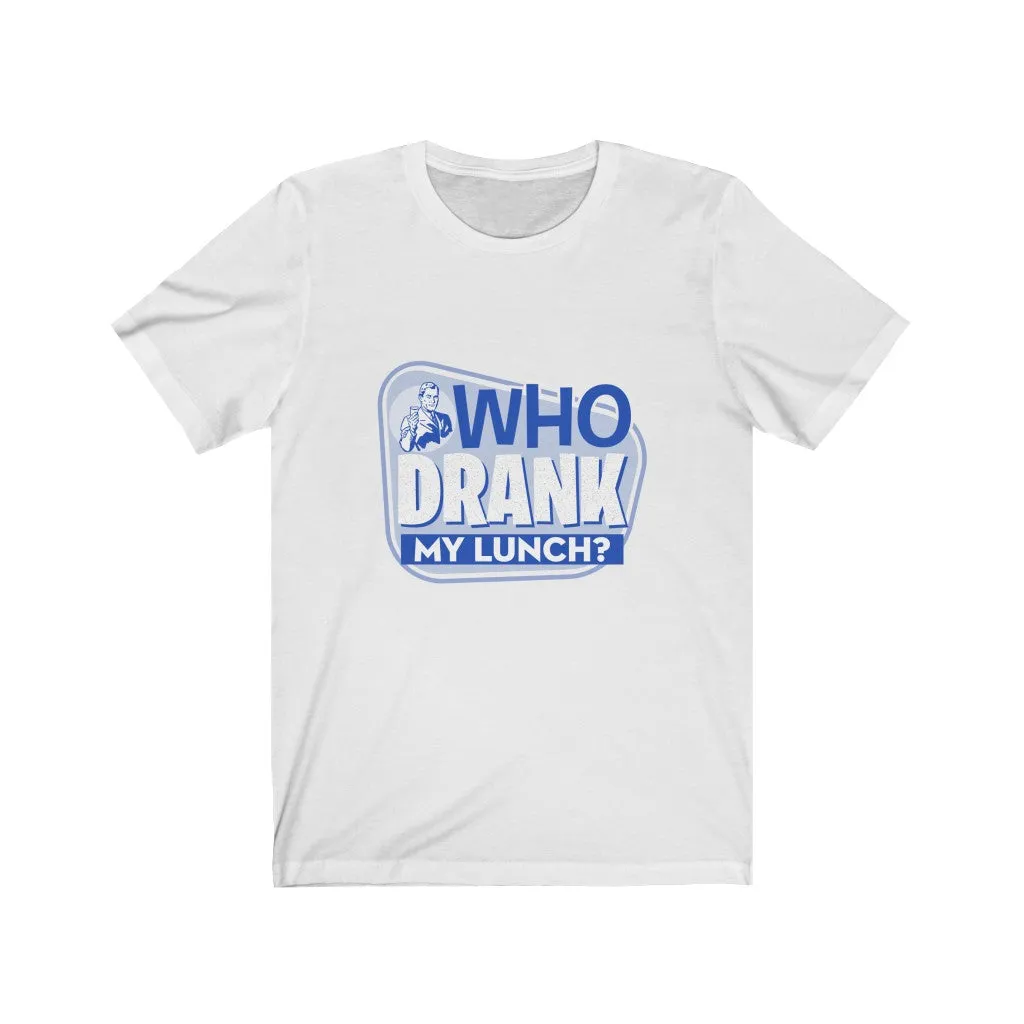 WHO DRANK MY LUNCH BLUE Unisex Jersey Short Sleeve Tee