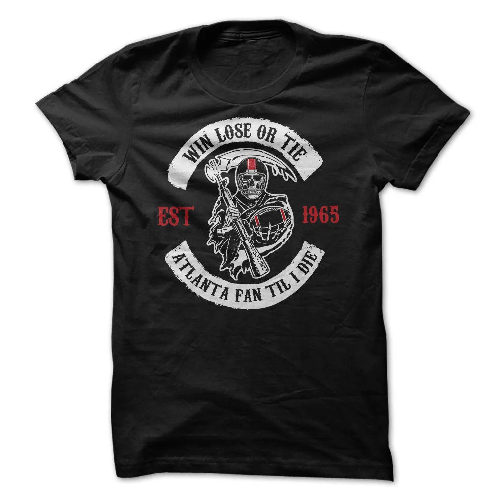 Win Lose or Tie Atlanta Fan 'Til I Die